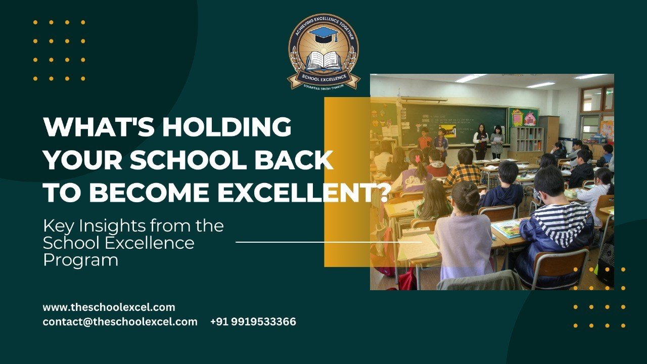 WHAT’S HOLDING YOUR SCHOOL BACK FROM BECOMING EXCELLENT?