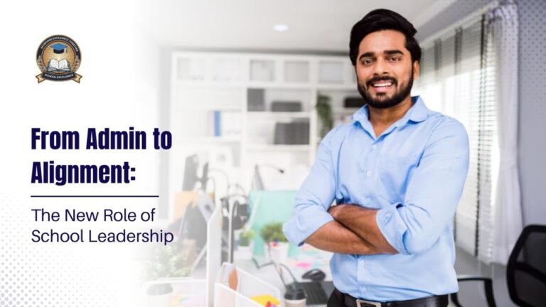 From Admin to Alignment: The New Role of School Leadership – School ...