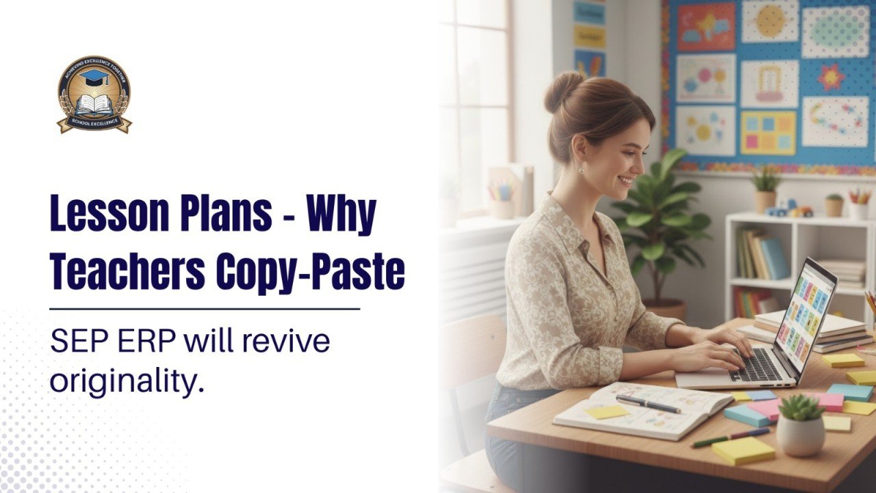Lesson Plans - Why Teachers Copy-Paste: SEP ERP will revive originality.