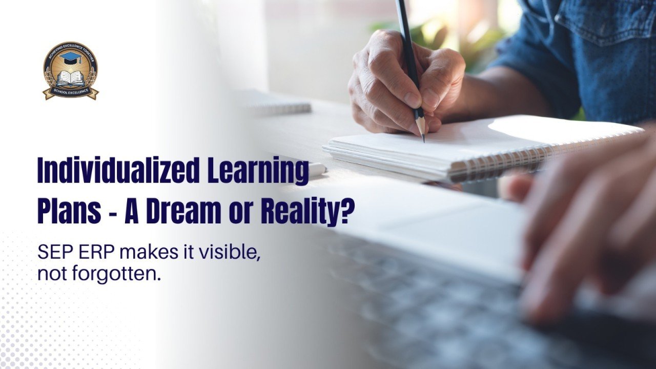 Individualized Learning Plans - A Dream or Reality? SEP ERP makes it visible, not forgotten.