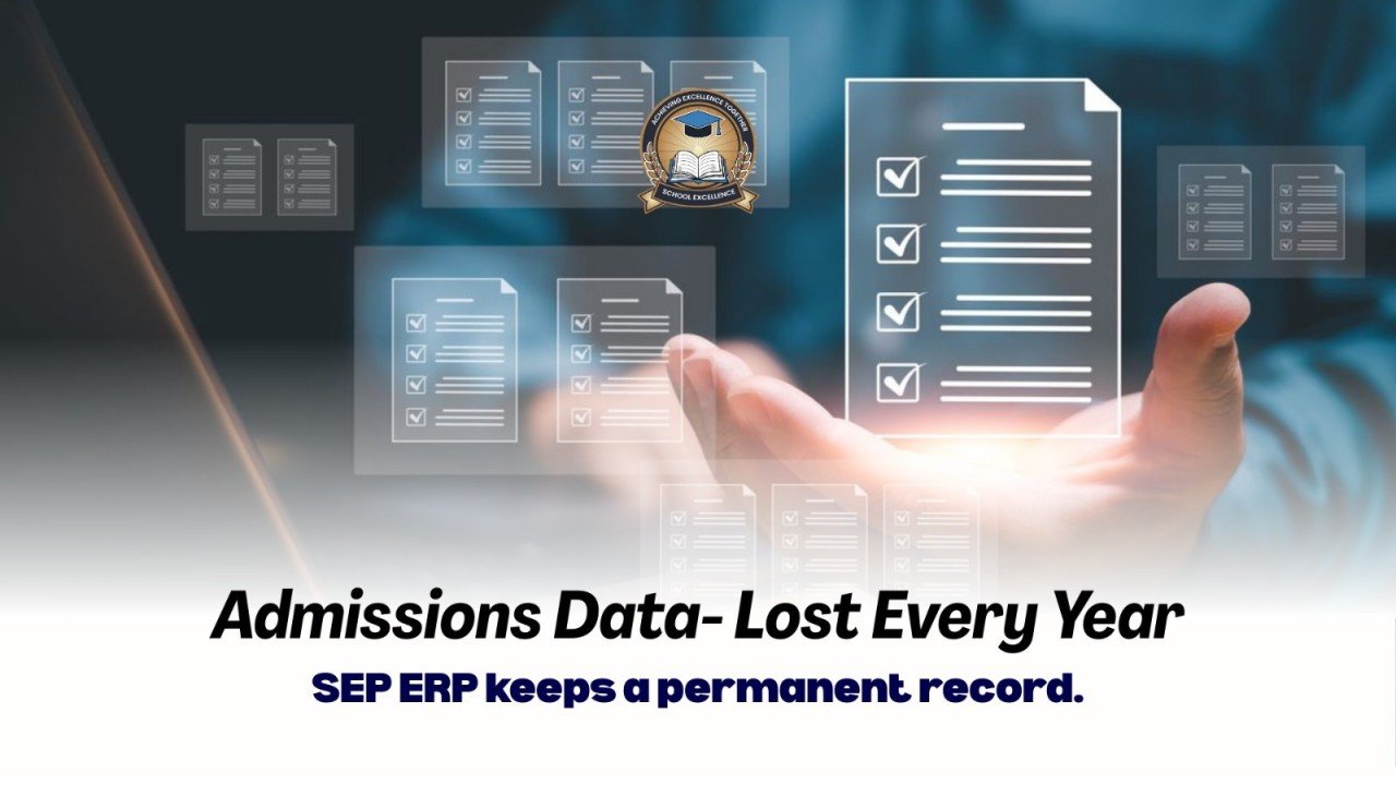 Admissions Data- Lost Every Year SEP ERP keeps a permanent record.